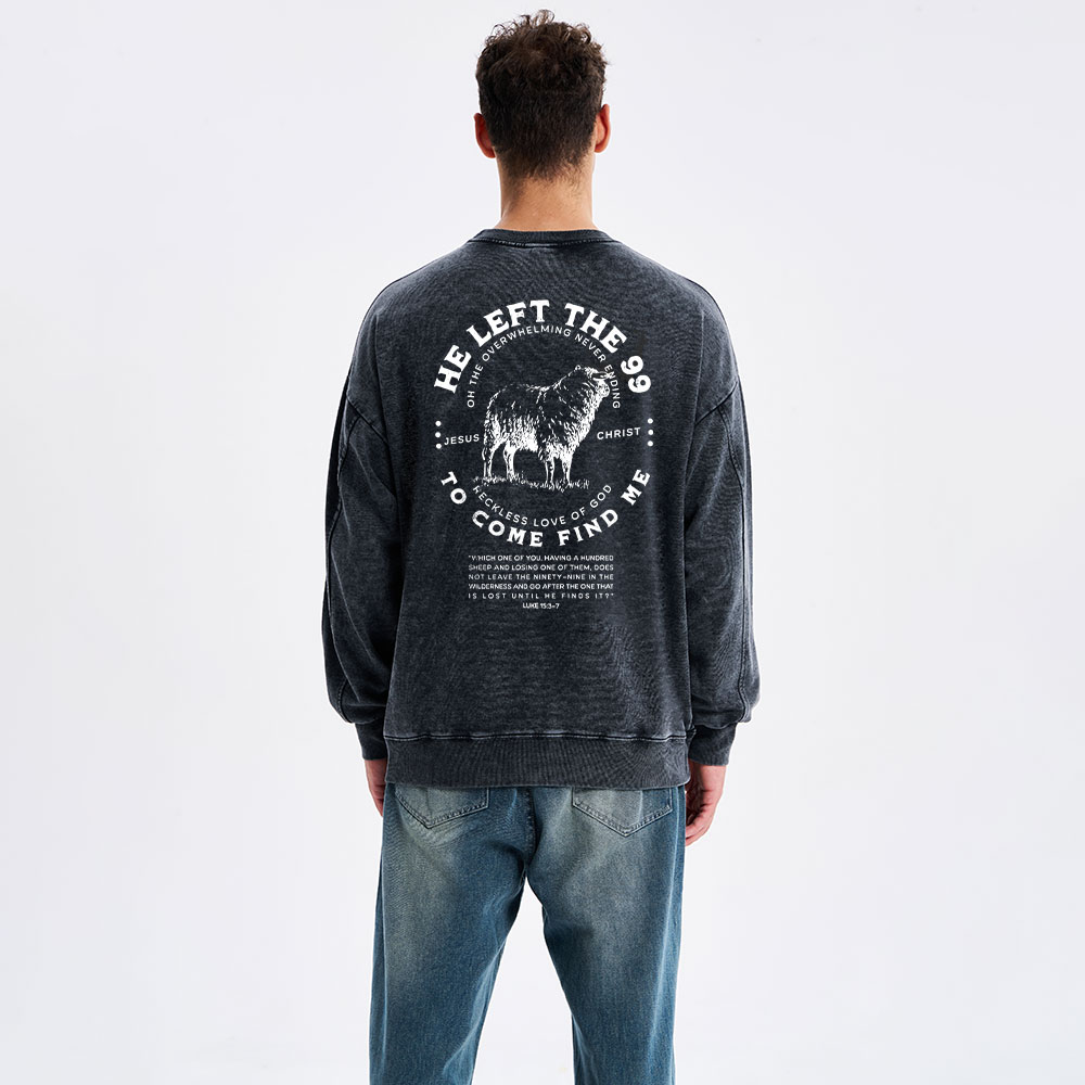 He Left The 99 To Rescue Me Christian Washed Sweatshirt