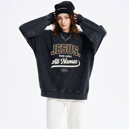 Jesus Name Above All Names Christian Washed Sweatshirt