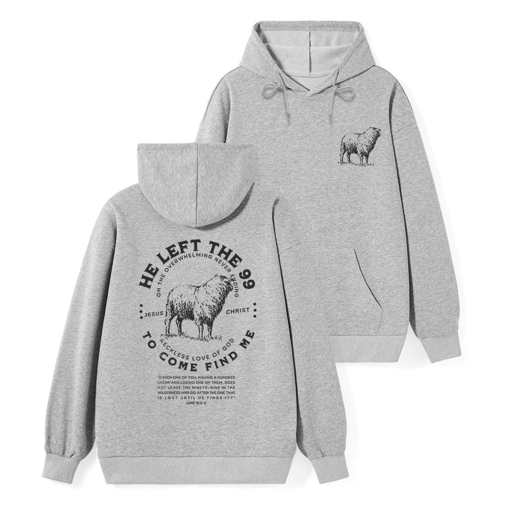 He Left The 99 To Rescue Me Classic Christian Hoodie