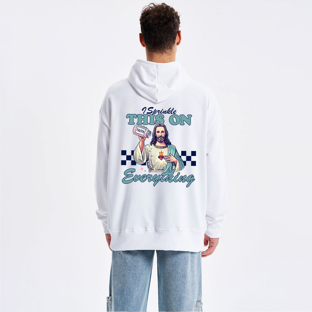 Jesus Sprinkle Faith On Everything Classic Christian Hoodie