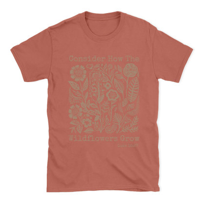 Consider How The Wildflowers Grow Christian T-Shirt