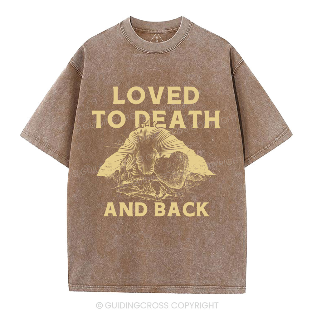 Loved To Death And Back Christian Washed T-Shirt