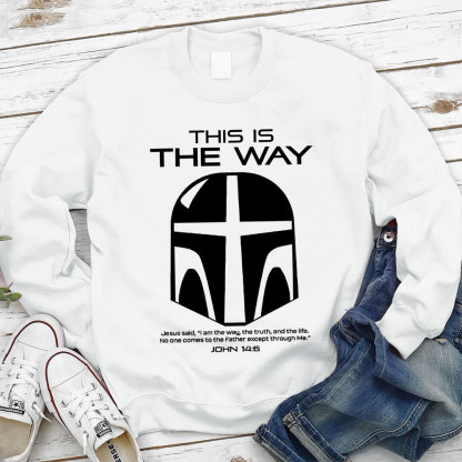 This Is The Way John 14:6 Sweatshirt