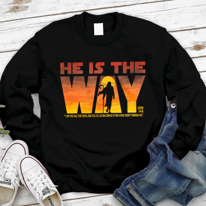 He Is The Way Sweatshirt