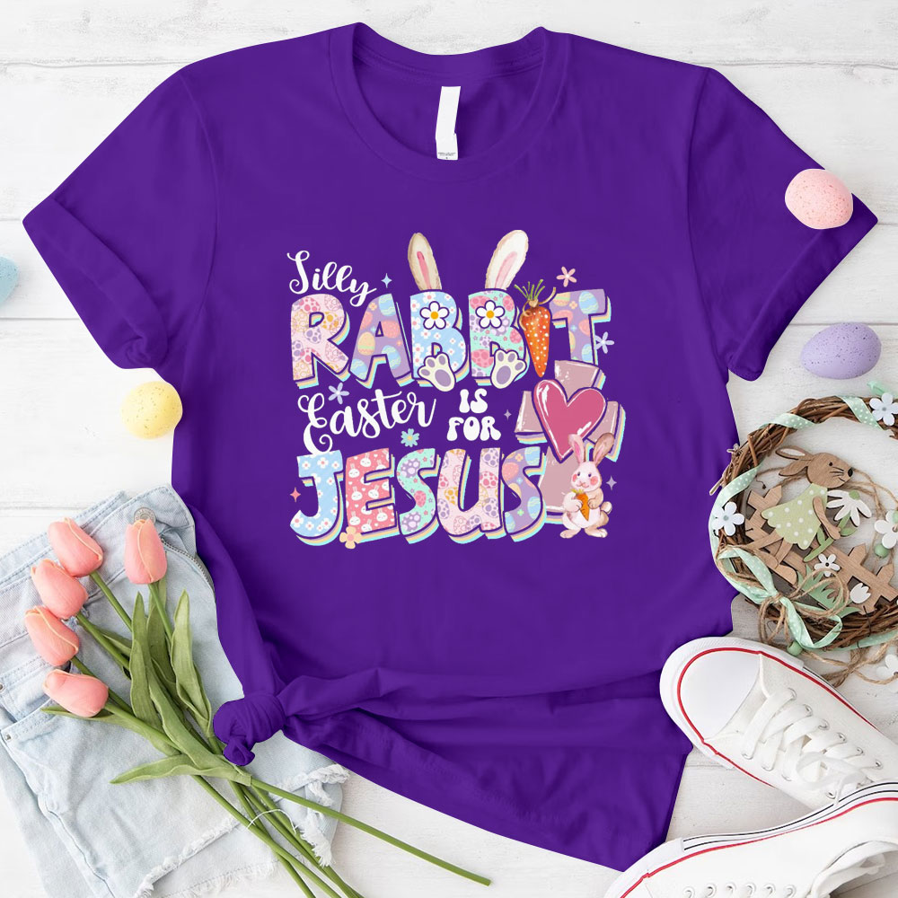 Silly Rabbit Easter Is For Jesus Christian T-Shirt