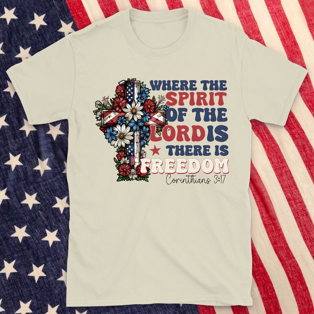 Where The Spirit Of The Lord Is There Is Freedom Christian T-Shirt