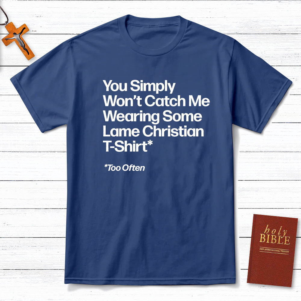 Wearing Some Lame Christian T-Shirt