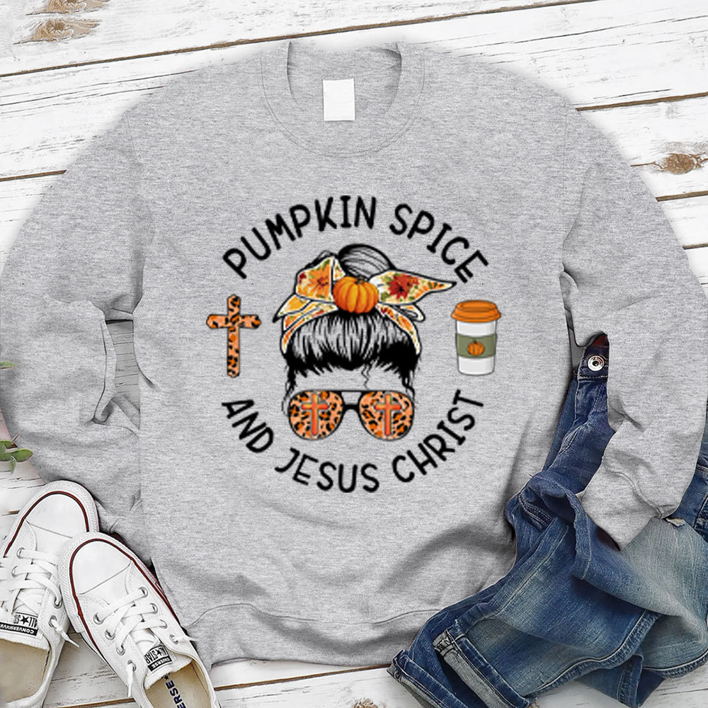Pumpkin Spice And Jesus Christ Thanksgiving Sweatshirt