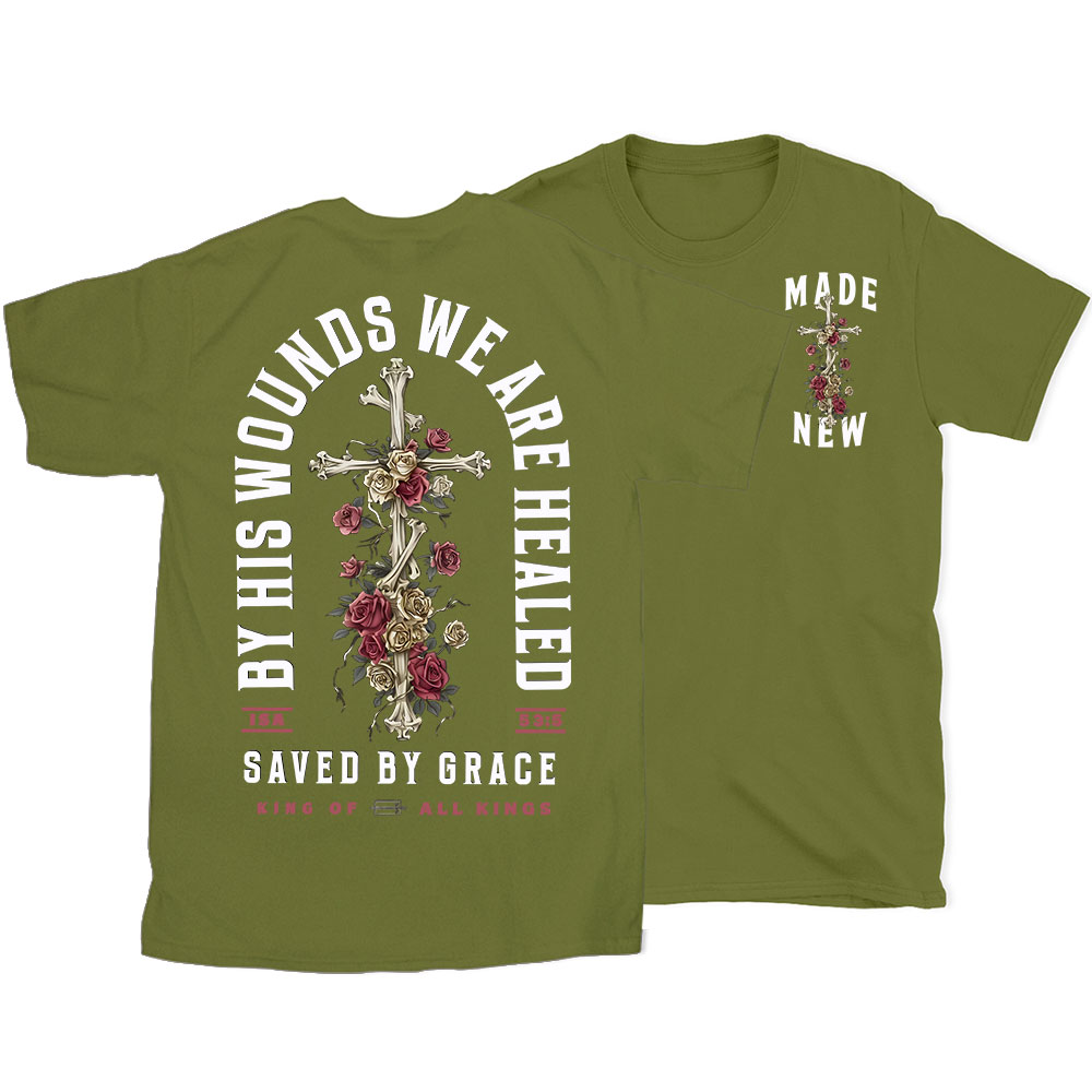By His Wounds We Are Healed Christian T-Shirt