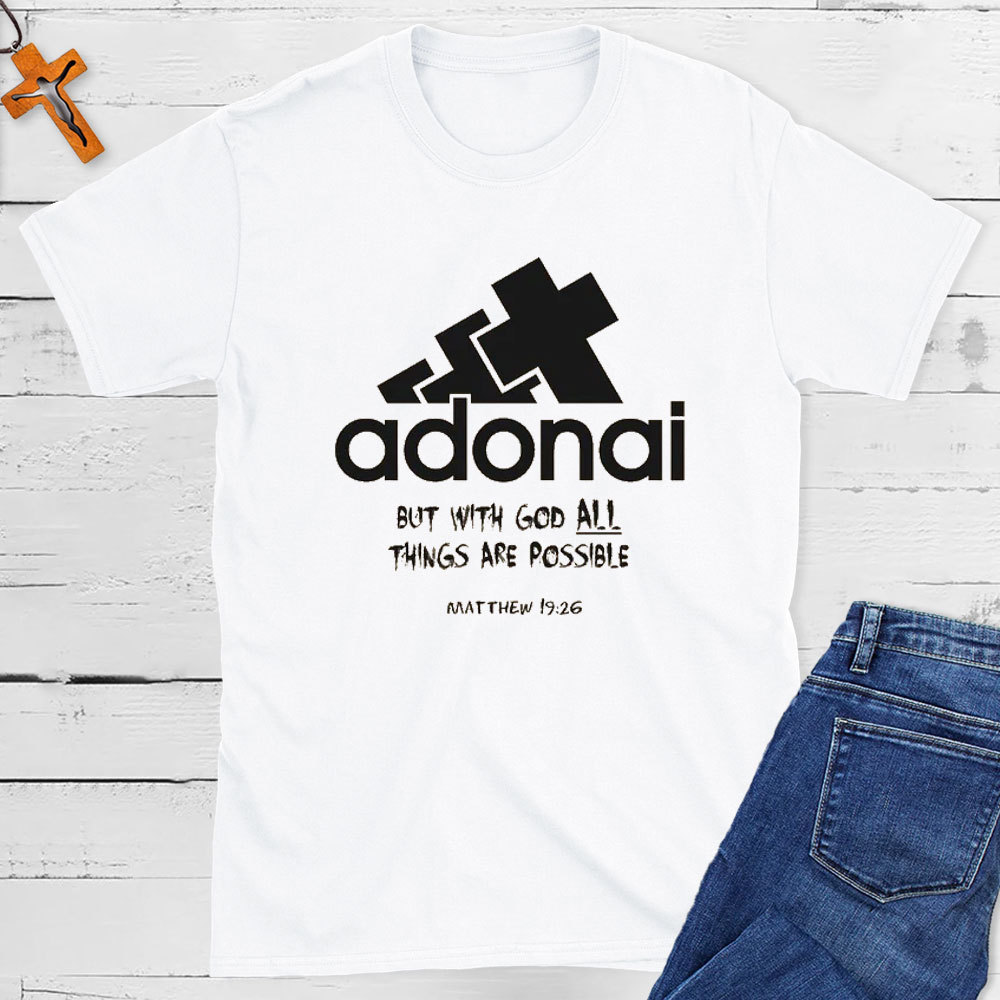 Adonai With God All Things Are Possible Christian T-Shirt