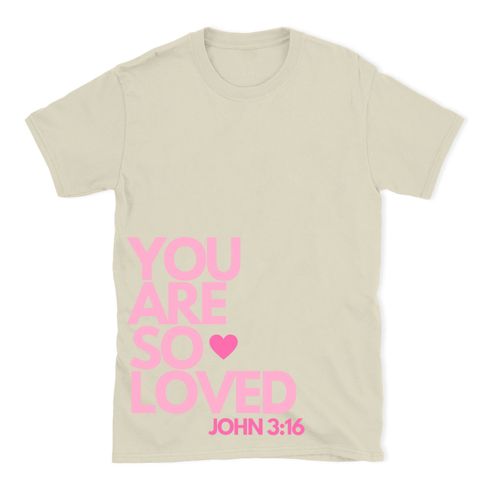 You Are So Loved Christian T-Shirt