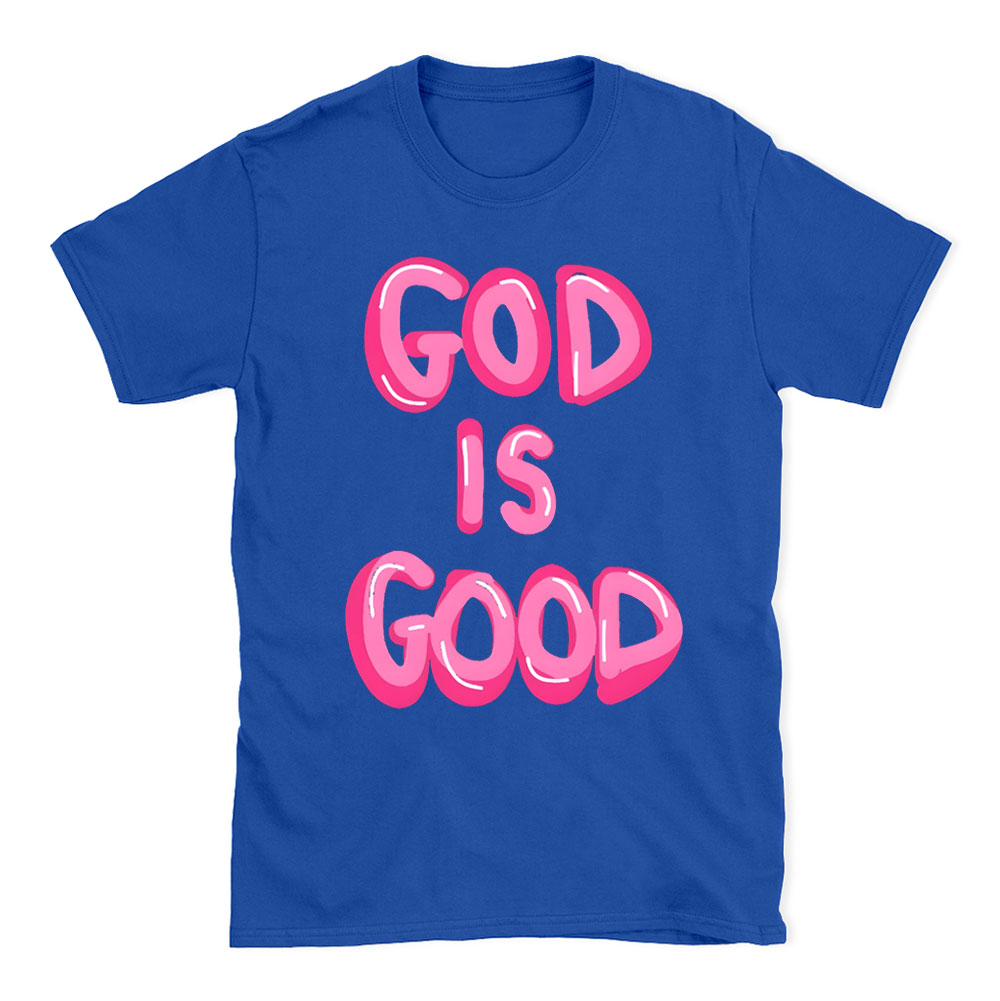 God Is Good Christian T-Shirt