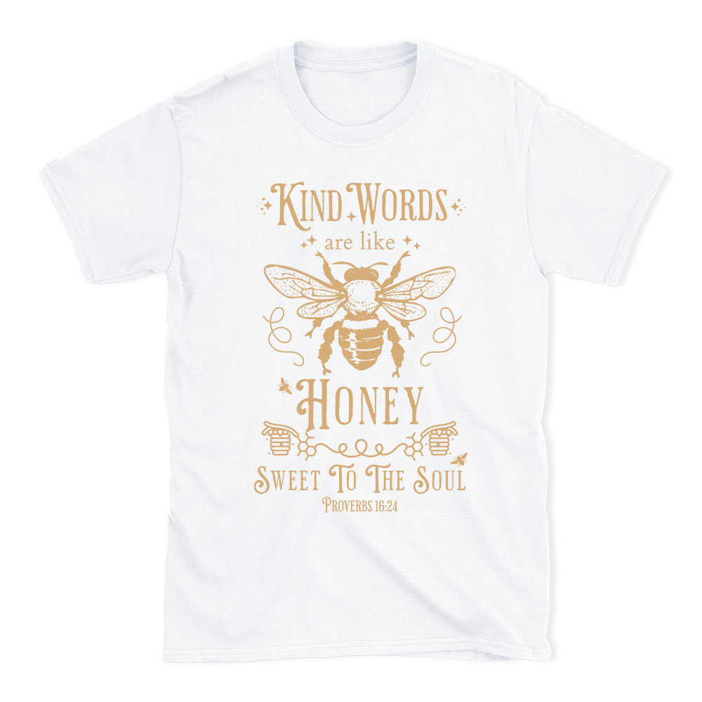 Kind Words Are Like Honey Christian T-Shirt