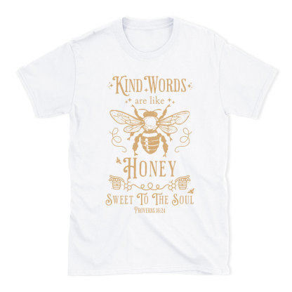 Kind Words Are Like Honey Christian T-Shirt