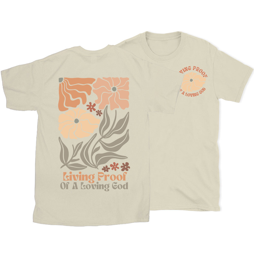 Living Proof Of A Loving God Christian T-Shirt