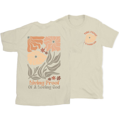 Living Proof Of A Loving God Christian T-Shirt