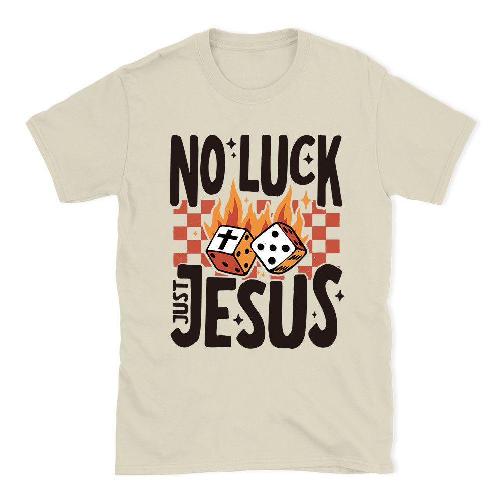 No Luck Just Jesus Christian T-Shirt