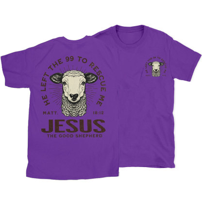 He Left The 99 To Rescue Me Christian T-Shirt