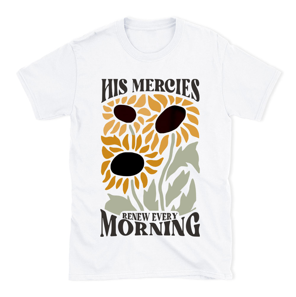 His Mercies Renew Every Morning Christian T-Shirt