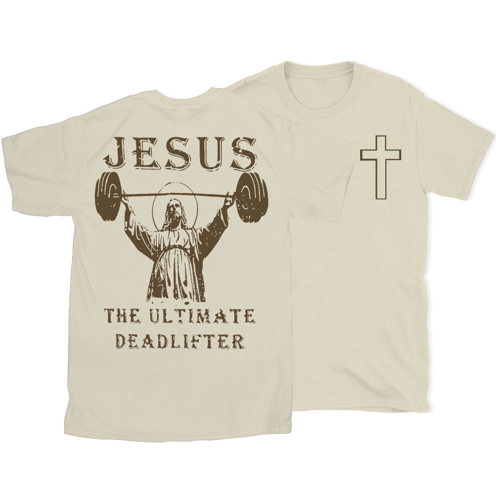 Jesus The Ultimate Deadlifter Christian T-Shirt