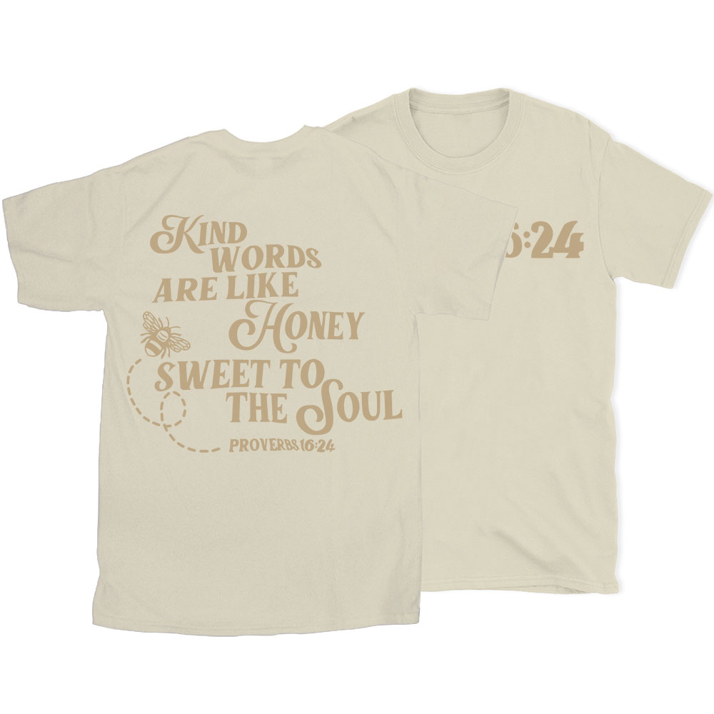 Kind Words Are Like Honey Sweet To The Soul Christian T-Shirt