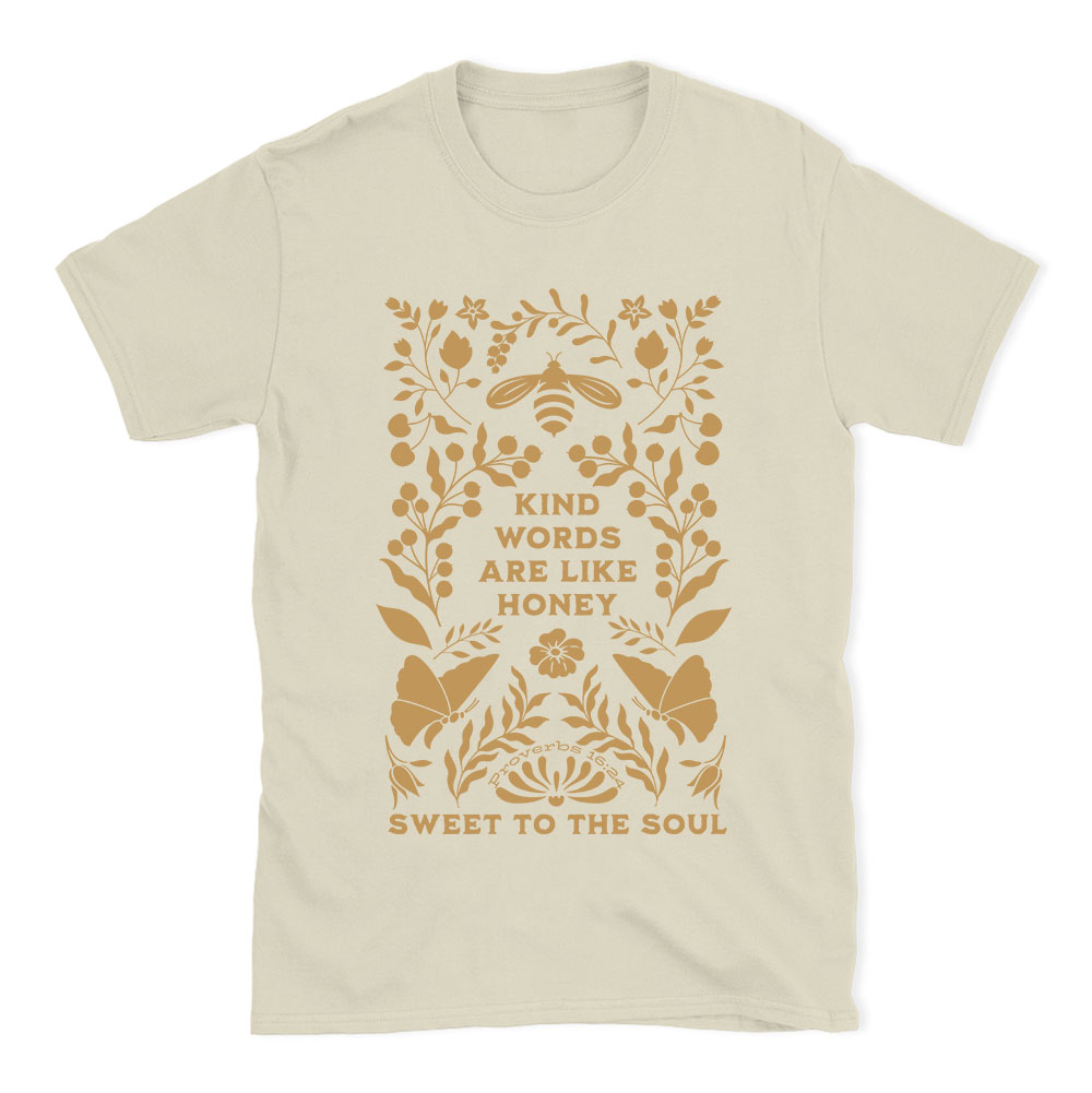 Kind Words Are Like Honey Sweet To The Soul Christian T-Shirt