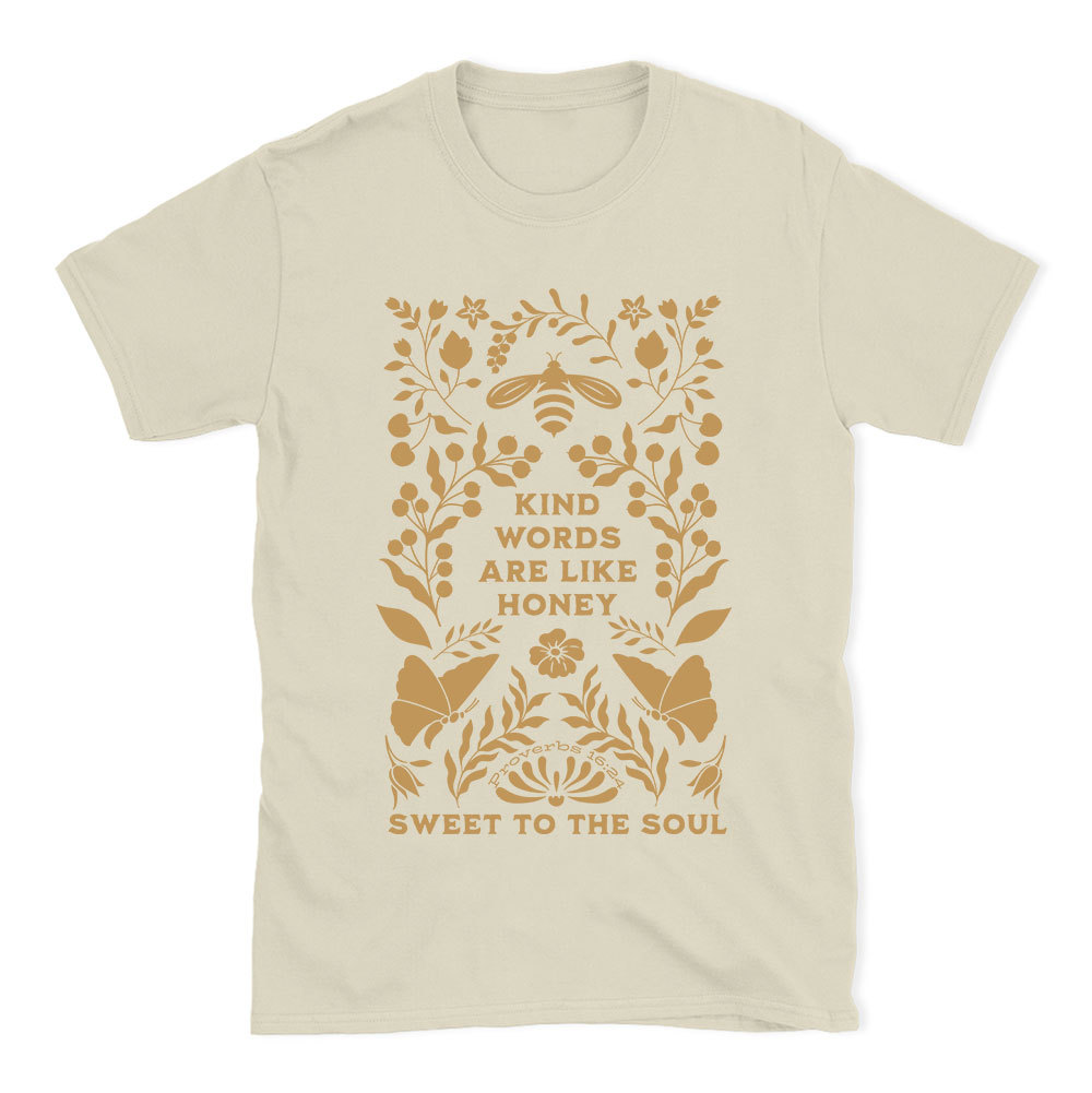 Kind Words Are Like Honey Sweet To The Soul Christian T-Shirt
