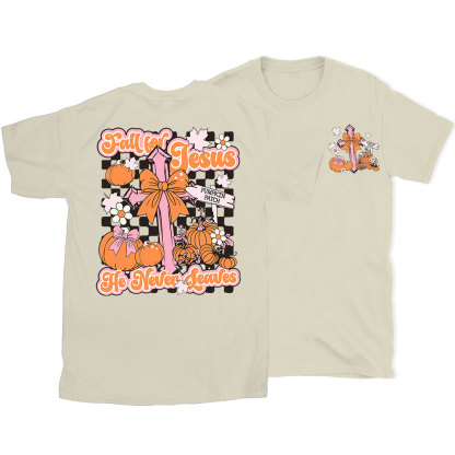 Fall For Jesus He Never Leaves Christian T-Shirt