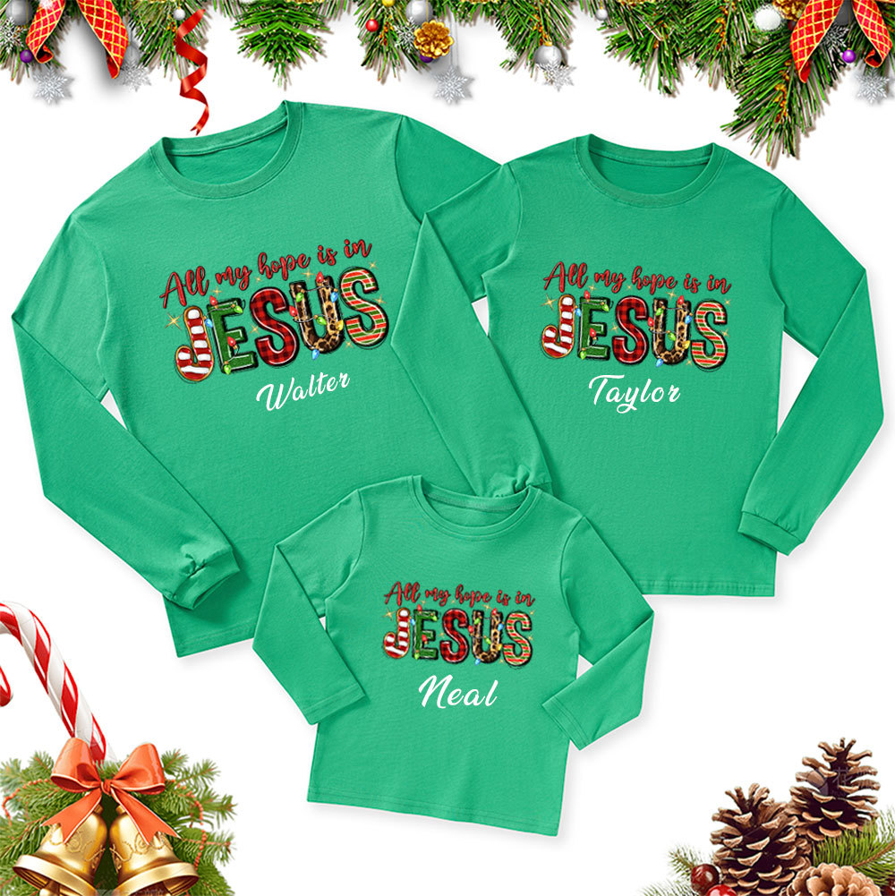 Personalized All My Hope Is In Jesus Christmas Family Matching Long Sleeve T-Shirt