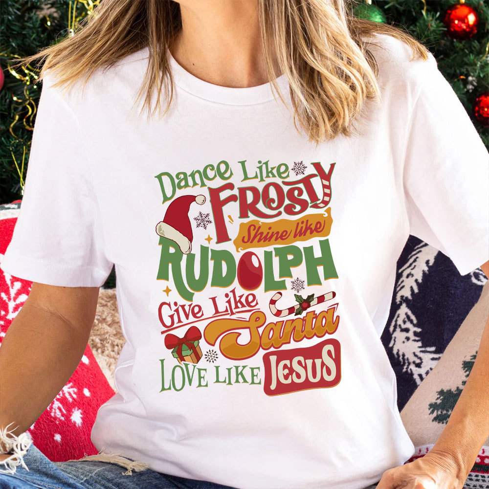 Dance Like Frosty Shine Like Rudolph Christian T-Shirt