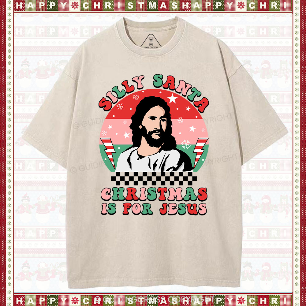 Silly Santa Christmas Is For Jesus Christmas Christian Washed T-Shirt