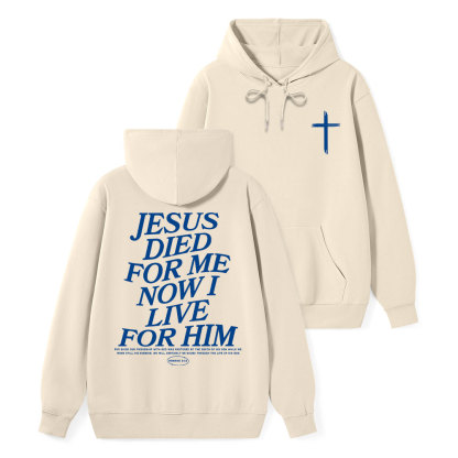 Jesus Died For Me Now I Live For Him Classic Christian Hoodie