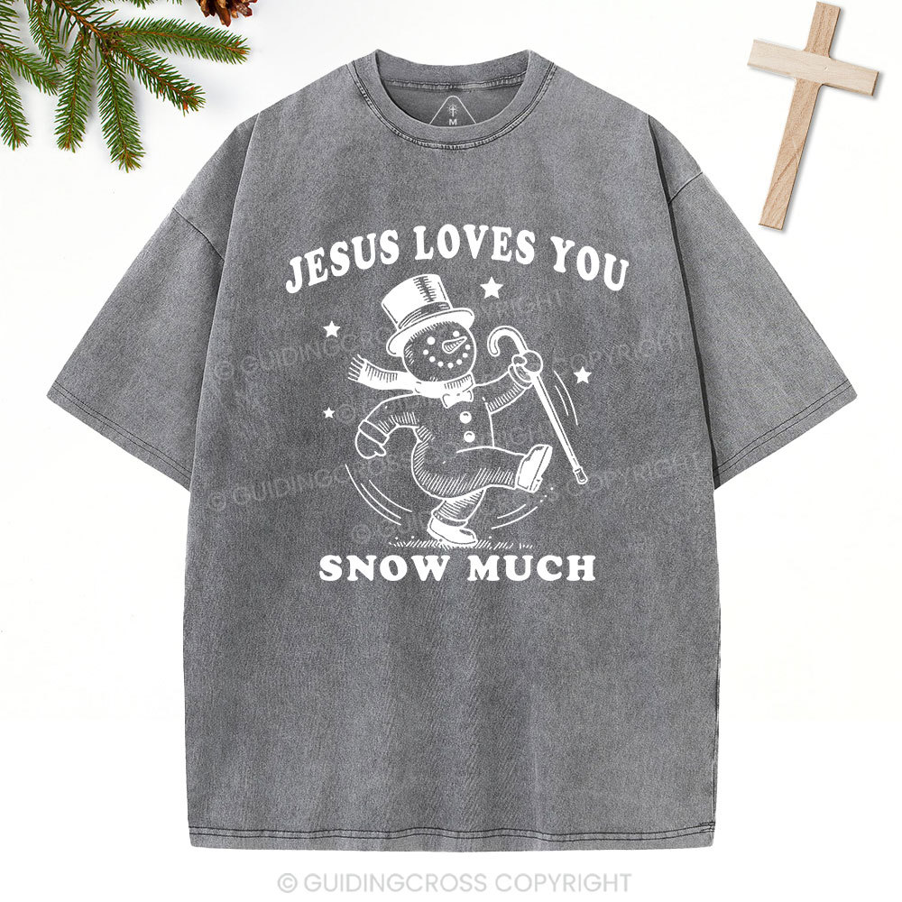 Jesus Loves You Snow Much Christian Christmas Washed T-Shirt