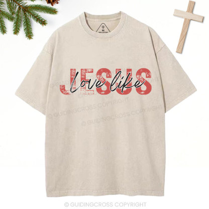 Love Like Jesus Christian Christmas Washed T-Shirt