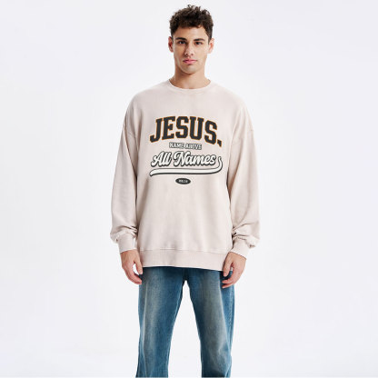 Jesus Name Above All Names Christian Washed Sweatshirt