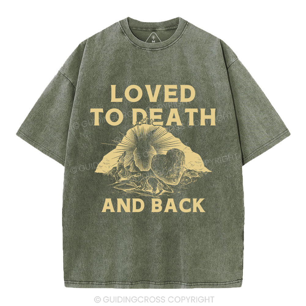 Loved To Death And Back Christian Washed T-Shirt