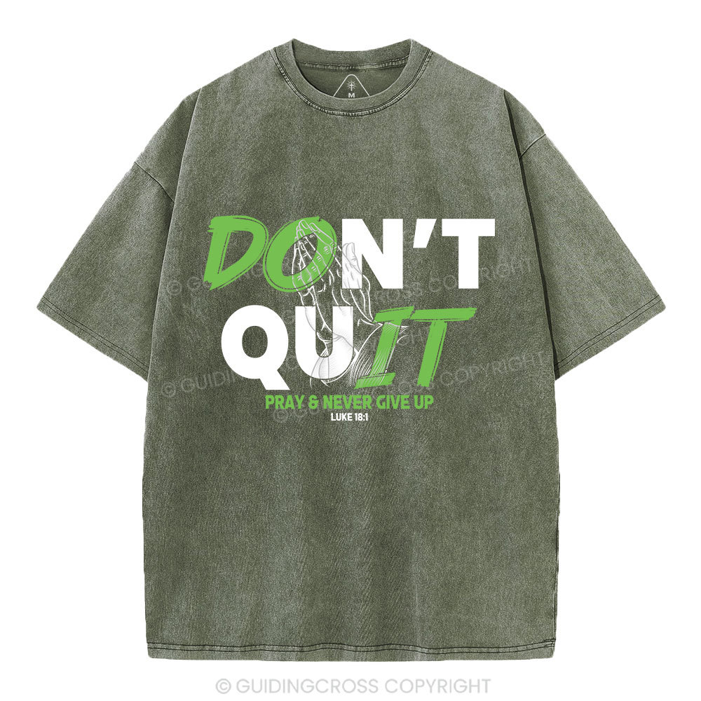 Don't Quit Pray Never Give Up Christian Washed T-Shirt