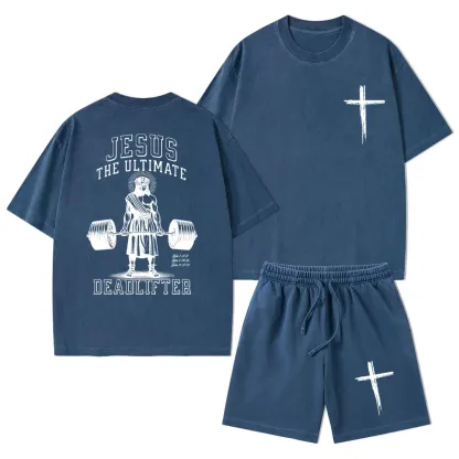Jesus The Ultimate Deadlifter Christian Washed T-Shirt & Shorts