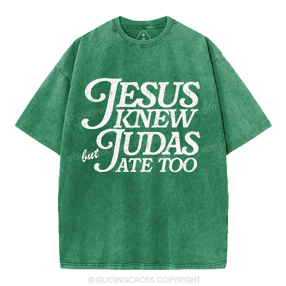 Jesus Knew But Judas Ate Too Christian Washed T-Shirt