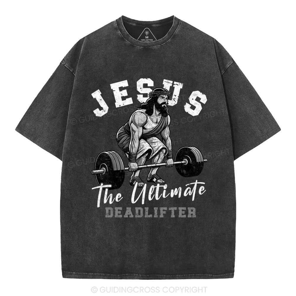 Jesus The Ultimate Deadlifter Christian Washed T-Shirt