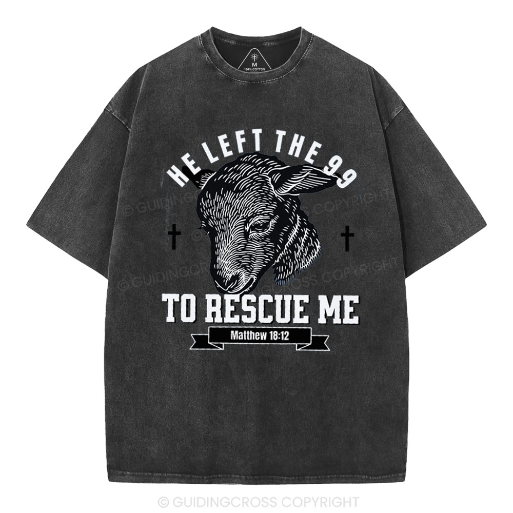 He Left The 99 To Rescue Me Christian Washed T-Shirt
