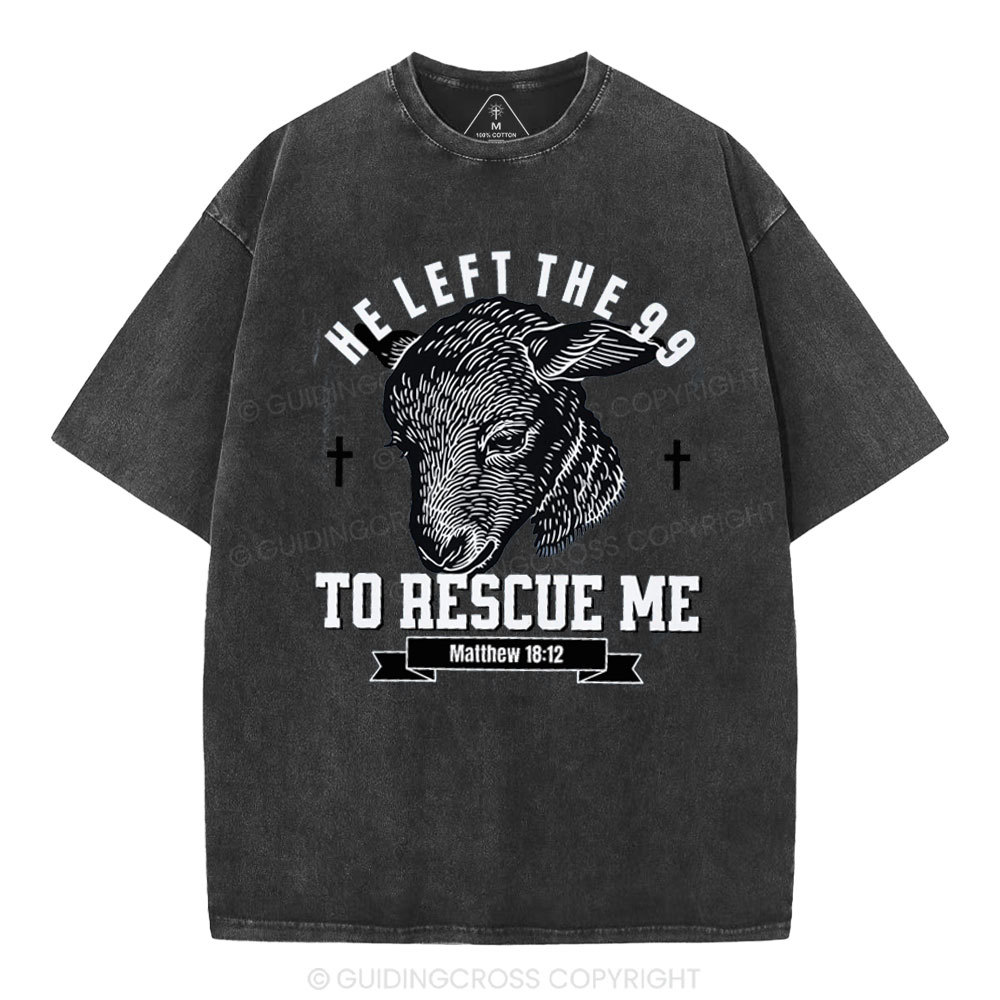 He Left The 99 To Rescue Me Christian Washed T-Shirt