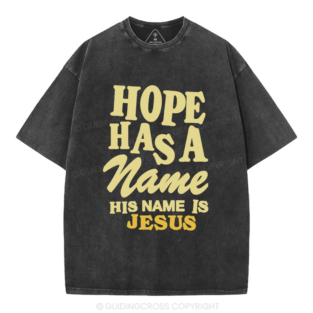 Hope Has A Name His Name Is Jesus Christian Washed T-Shirt