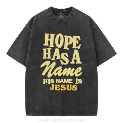 Hope Has A Name His Name Is Jesus Christian Washed T-Shirt