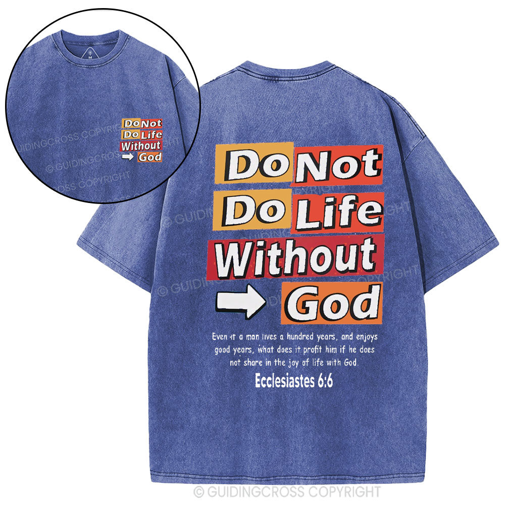Do Not Do Life Without God Christian Washed T-Shirt