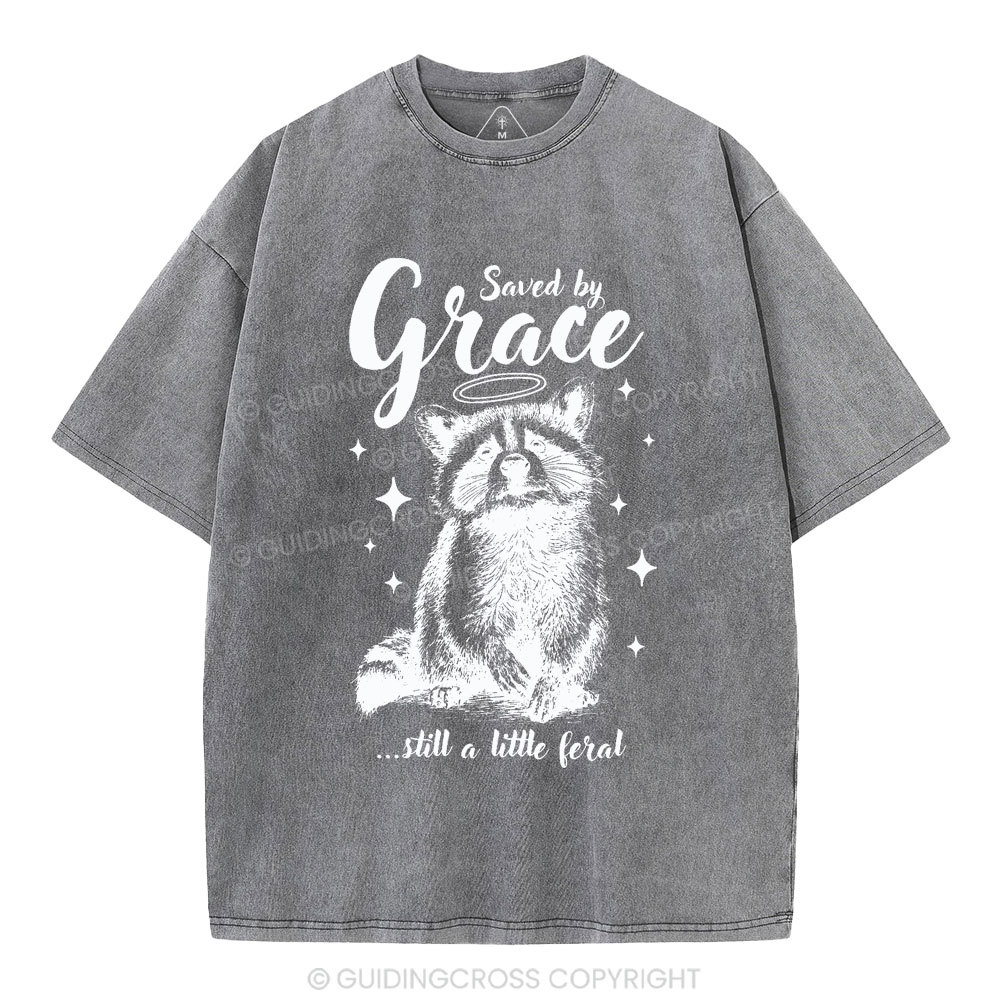 Saved By Grace Still A Little Feral Christian Washed T-Shirt