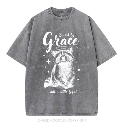 Saved By Grace Still A Little Feral Christian Washed T-Shirt