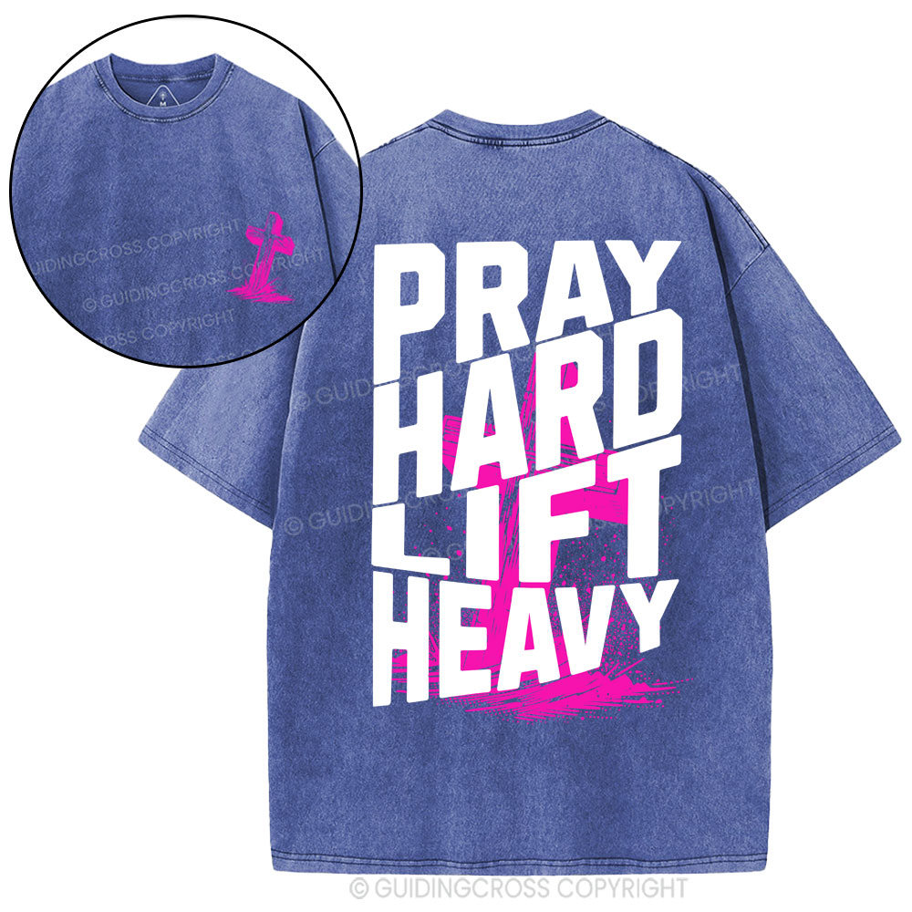 Pray Hard Lift Heavy Christian Washed T-Shirt