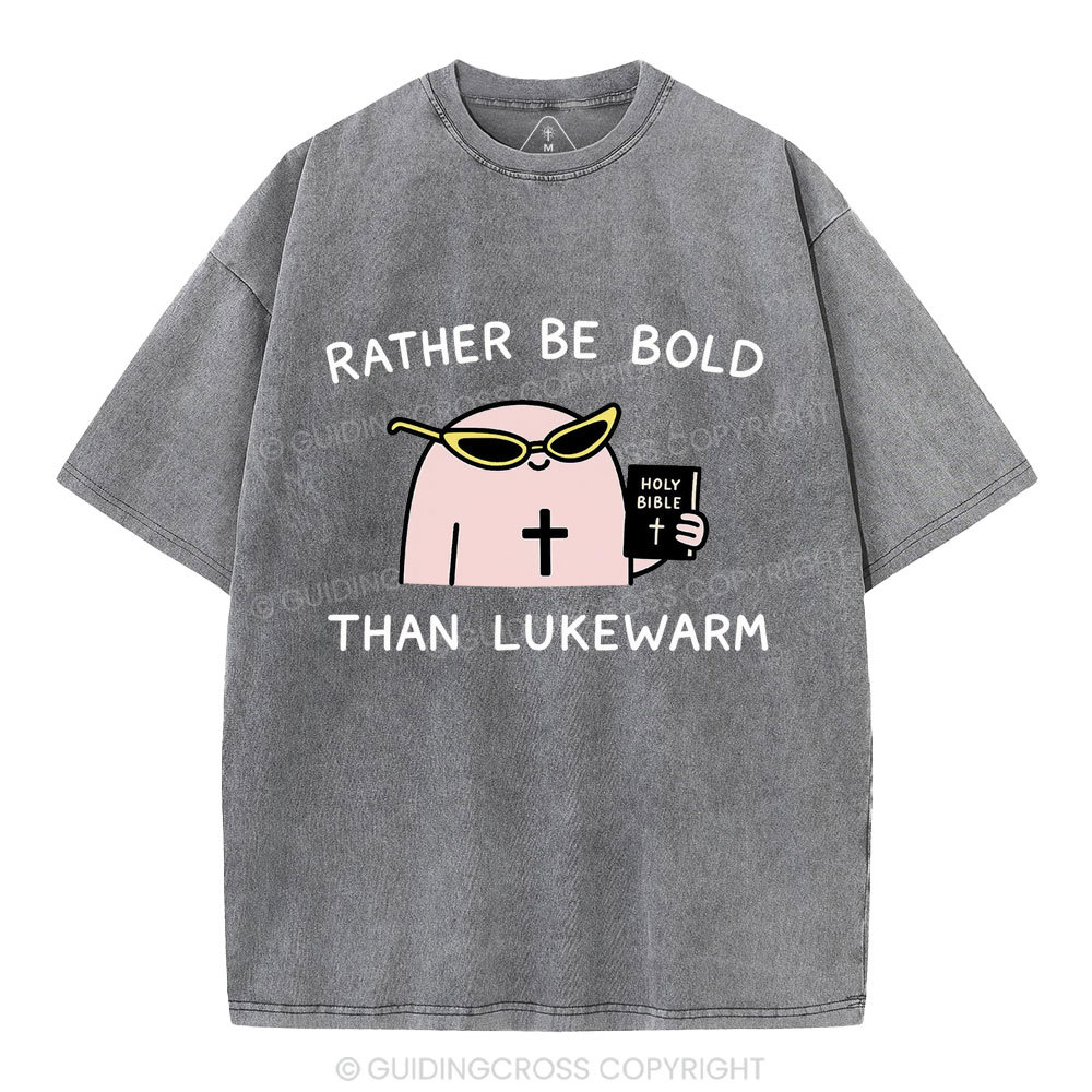 Rather Be Bold Than Lukewarm Christian Washed T-Shirt