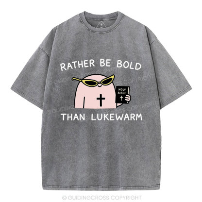Rather Be Bold Than Lukewarm Christian Washed T-Shirt